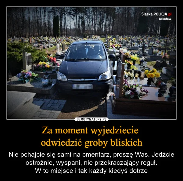 Za moment wyjedziecie odwiedzić groby bliskich