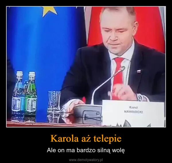 
    Karola aż telepie