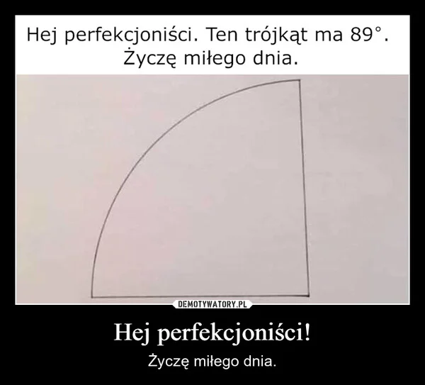 Hej perfekcjoniści!