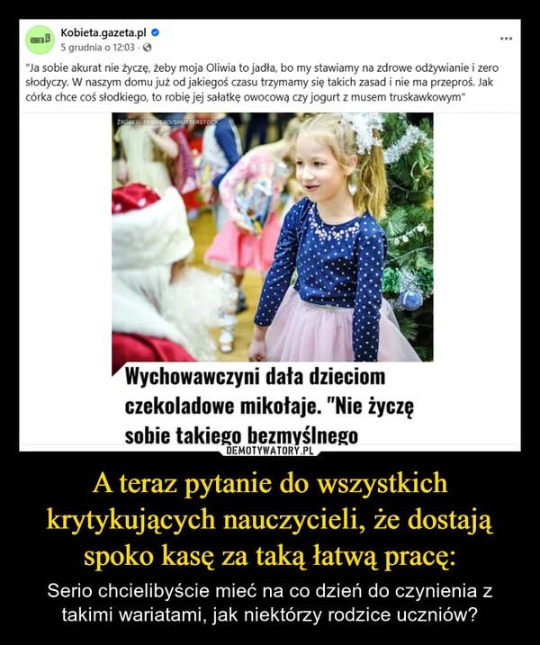 
    A teraz pytanie do wszystkich krytykujących nauczycieli, że dostają spoko kasę za taką łatwą pracę:
