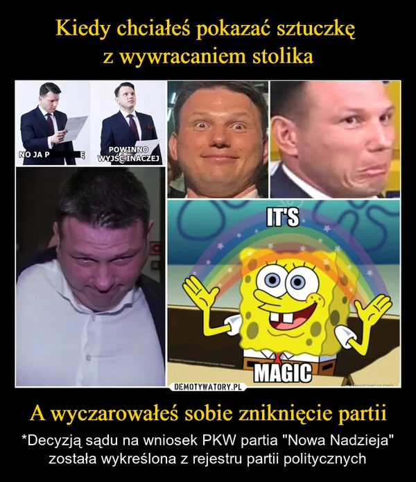 Kiedy chciałeś pokazać sztuczkę z wywracaniem stolika A wyczarowałeś sobie zniknięcie partii