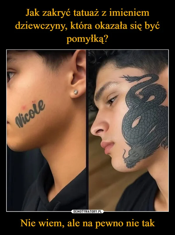 Jak zakryć tatuaż z imieniem dziewczyny, która okazała się być pomyłką? Nie wiem, ale na pewno nie tak