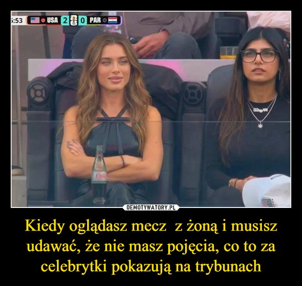 
    Kiedy oglądasz mecz z żoną i musisz udawać, że nie masz pojęcia, co to za celebrytki pokazują na trybunach