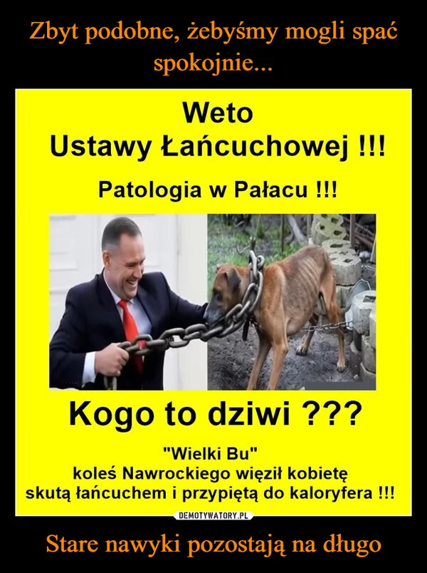 Zbyt podobne, żebyśmy mogli spać spokojnie... Stare nawyki pozostają na długo