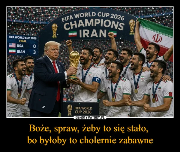 Boże, spraw, żeby to się stało, bo byłoby to cholernie zabawne
