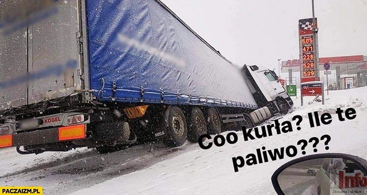 
    Złamany TIR co kurna ile za to paliwo przed cennikiem paliwa benzyny