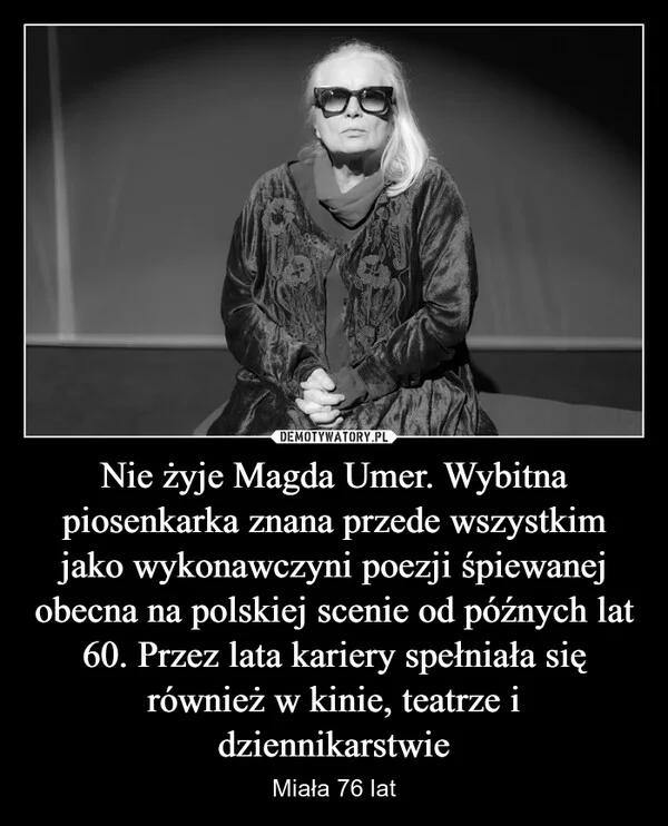 Nie żyje Magda Umer. Wybitna piosenkarka znana przede wszystkim jako wykonawczyni poezji śpiewanej obecna na polskiej scenie od późnych lat 60. Przez lata kariery spełniała się również w kinie, teatrze i dziennikarstwie