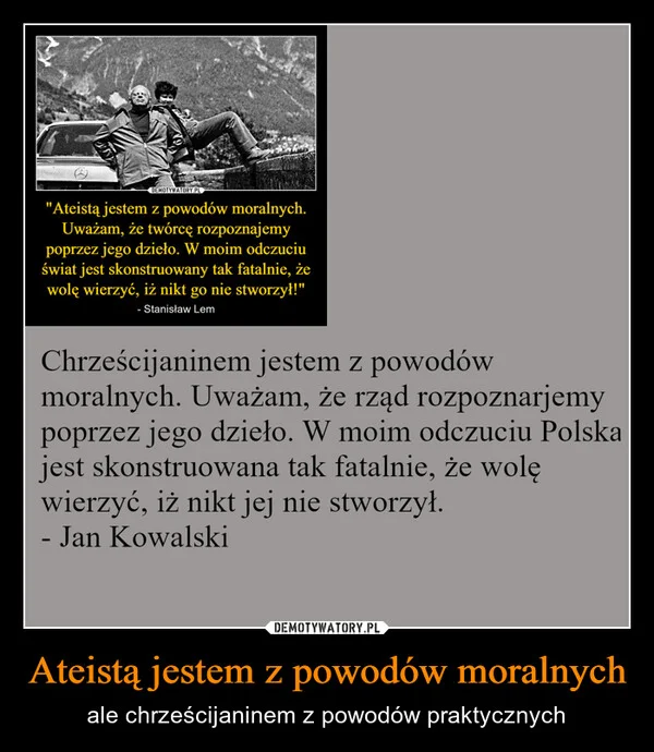 Ateistą jestem z powodów moralnych