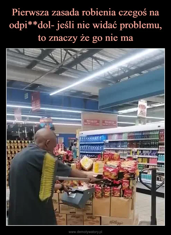 Pierwsza zasada robienia czegoś na odpi**dol- jeśli nie widać problemu, to znaczy że go nie ma