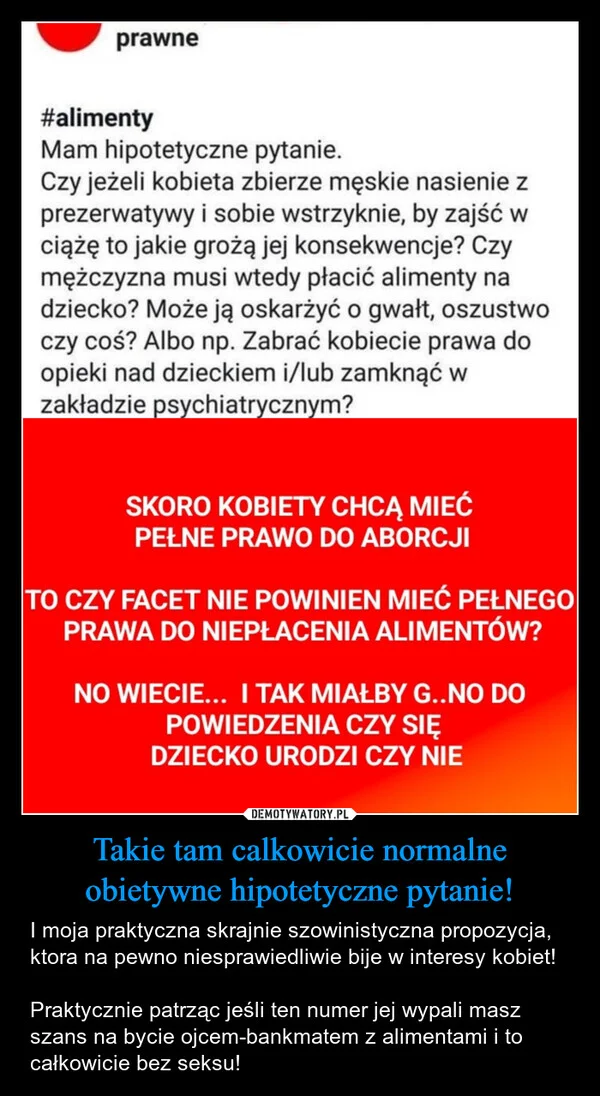 Takie tam calkowicie normalne obietywne hipotetyczne pytanie!