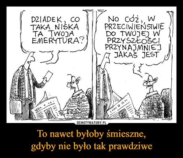 To nawet byłoby śmieszne, gdyby nie było tak prawdziwe
