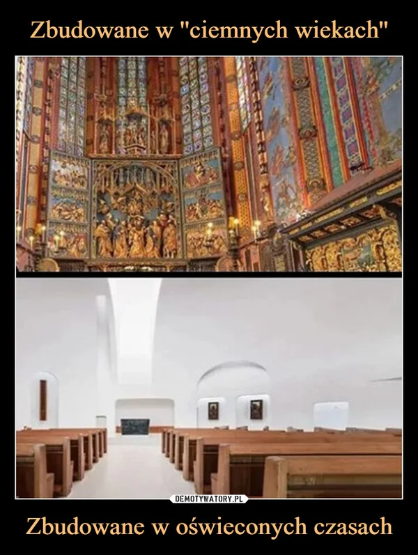 Zbudowane w ''ciemnych wiekach'' Zbudowane w oświeconych czasach