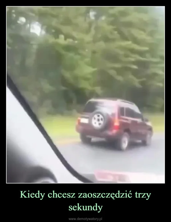 Kiedy chcesz zaoszczędzić trzy sekundy