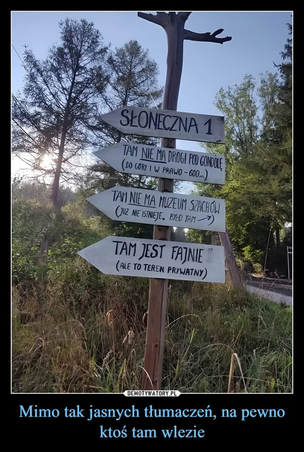 Mimo tak jasnych tłumaczeń, na pewno ktoś tam wlezie