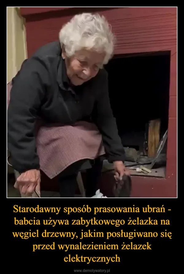 Starodawny sposób prasowania ubrań - babcia używa zabytkowego żelazka na węgiel drzewny, jakim posługiwano się przed wynalezieniem żelazek elektrycznych