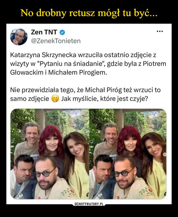 
    No drobny retusz mógł tu być...