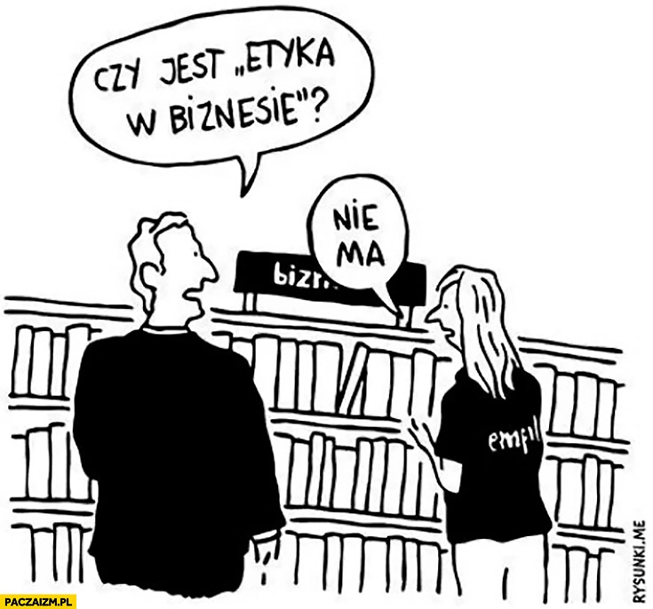 Czy jest „Etyka w biznesie”? Nie ma