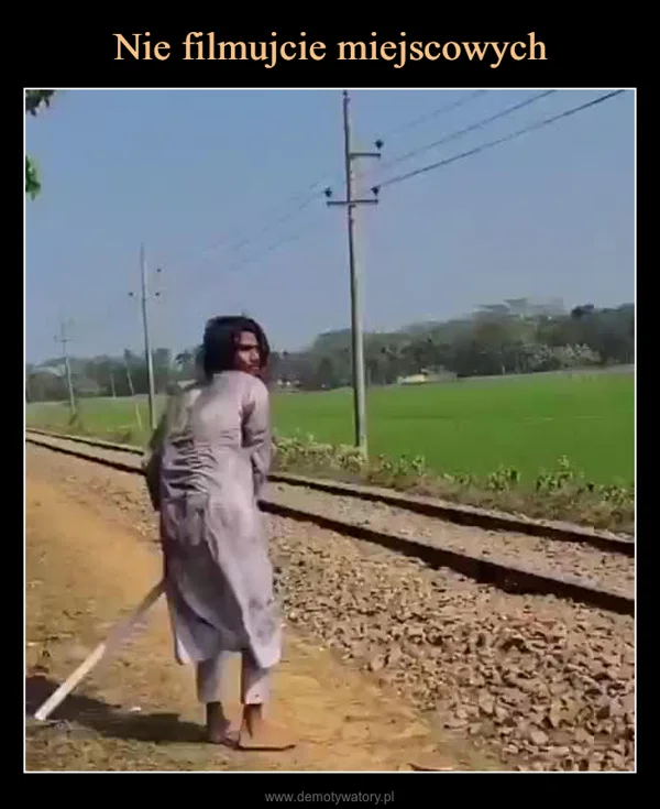 Nie filmujcie miejscowych