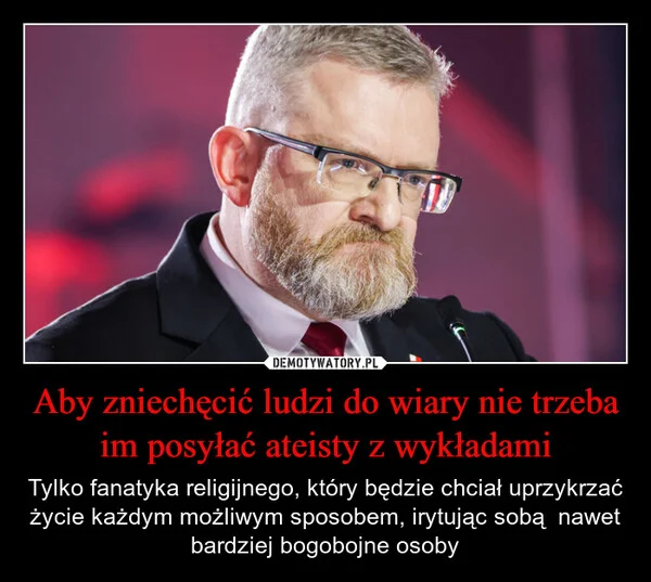 Aby zniechęcić ludzi do wiary nie trzeba im posyłać ateisty z wykładami