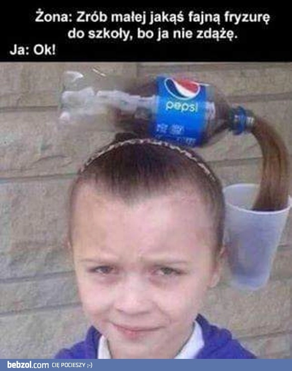 Tatuś jak zrobi fryzurkę to nie ma...