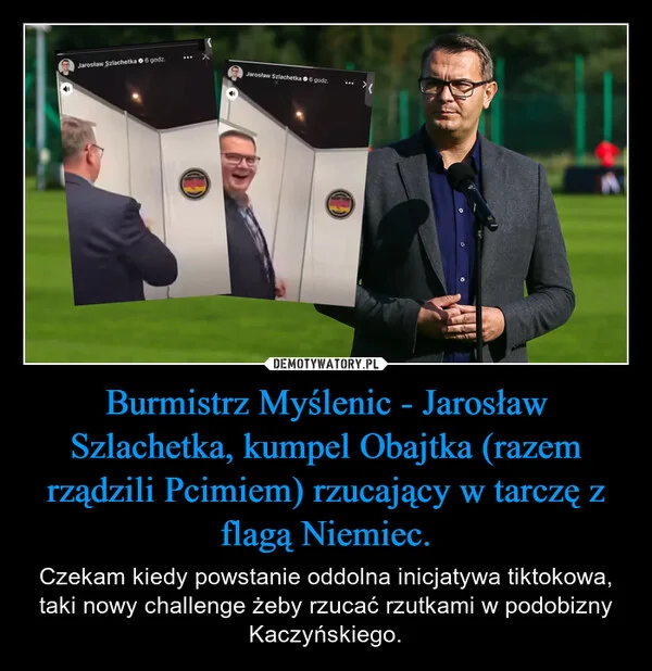 Burmistrz Myślenic - Jarosław Szlachetka, kumpel Obajtka (razem rządzili Pcimiem) rzucający w tarczę z flagą Niemiec.