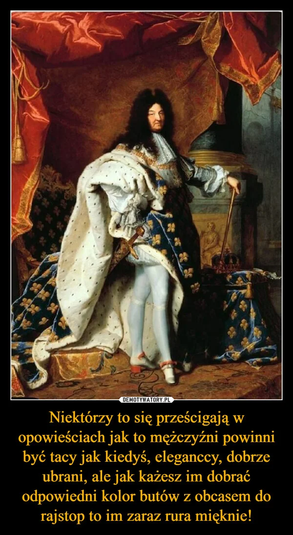 Niektórzy to się prześcigają w opowieściach jak to mężczyźni powinni być tacy jak kiedyś, eleganccy, dobrze ubrani, ale jak każesz im dobrać odpowiedni kolor butów z obcasem do rajstop to im zaraz rura mięknie!