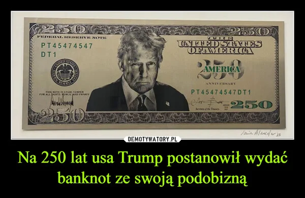 
    Na 250 lat usa Trump postanowił wydać banknot ze swoją podobizną