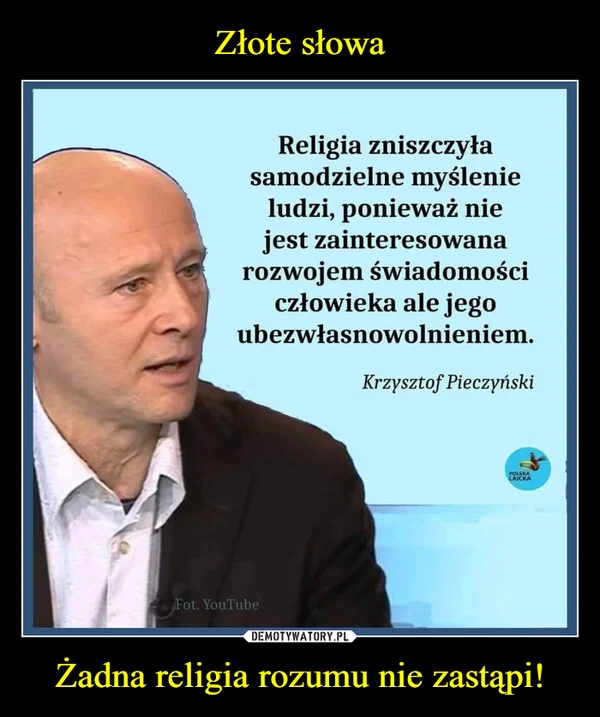 Złote słowa Żadna religia rozumu nie zastąpi!