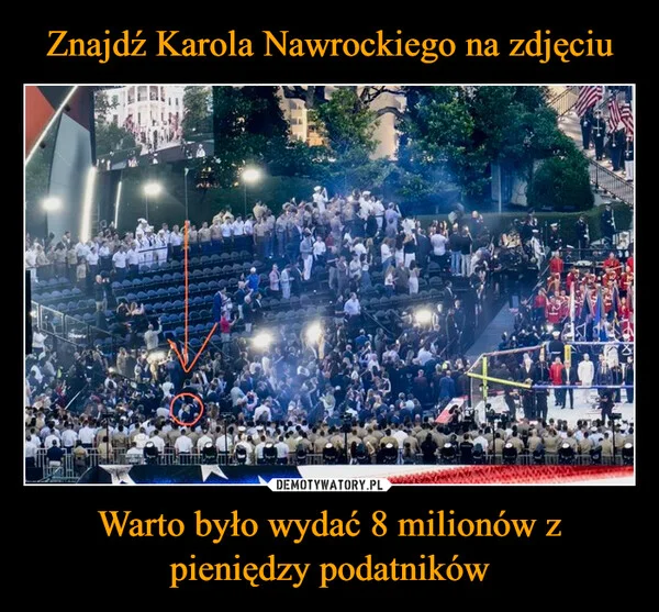 Znajdź Karola Nawrockiego na zdjęciu Warto było wydać 8 milionów z pieniędzy podatników