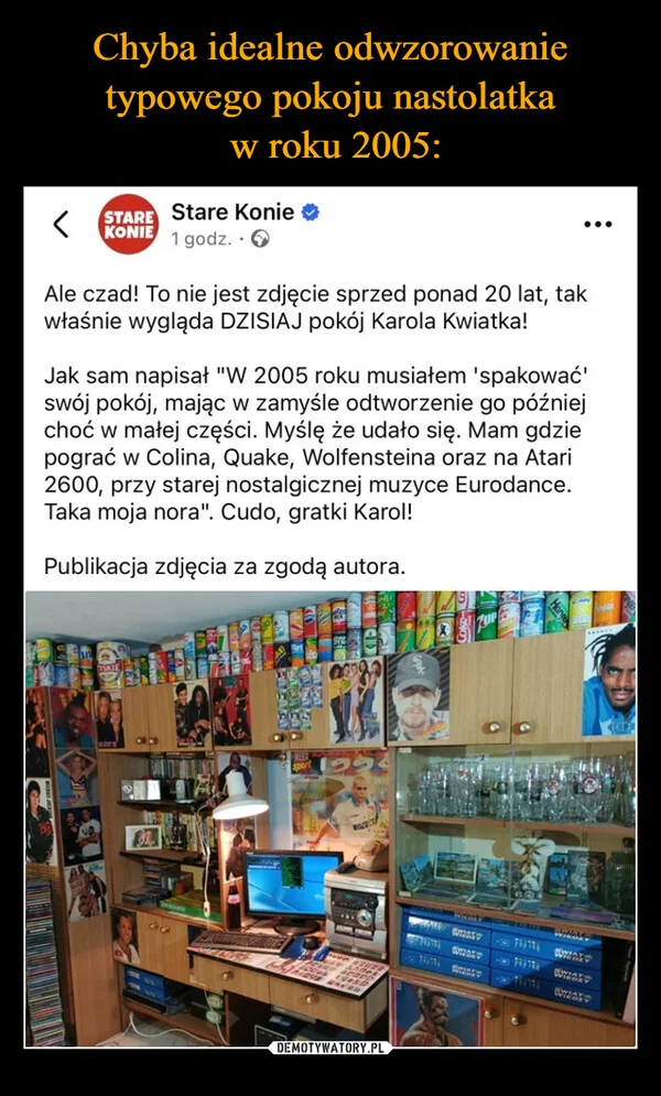 
    Chyba idealne odwzorowanie typowego pokoju nastolatka w roku 2005: