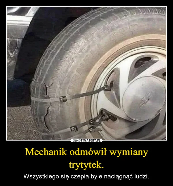 Mechanik odmówił wymiany trytytek.