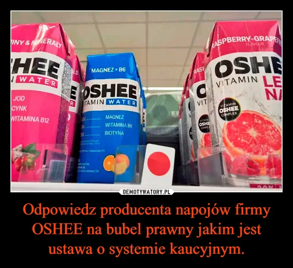 Odpowiedz producenta napojów firmy OSHEE na bubel prawny jakim jest ustawa o systemie kaucyjnym.