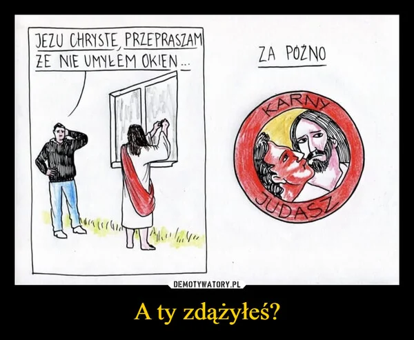
    A ty zdążyłeś?