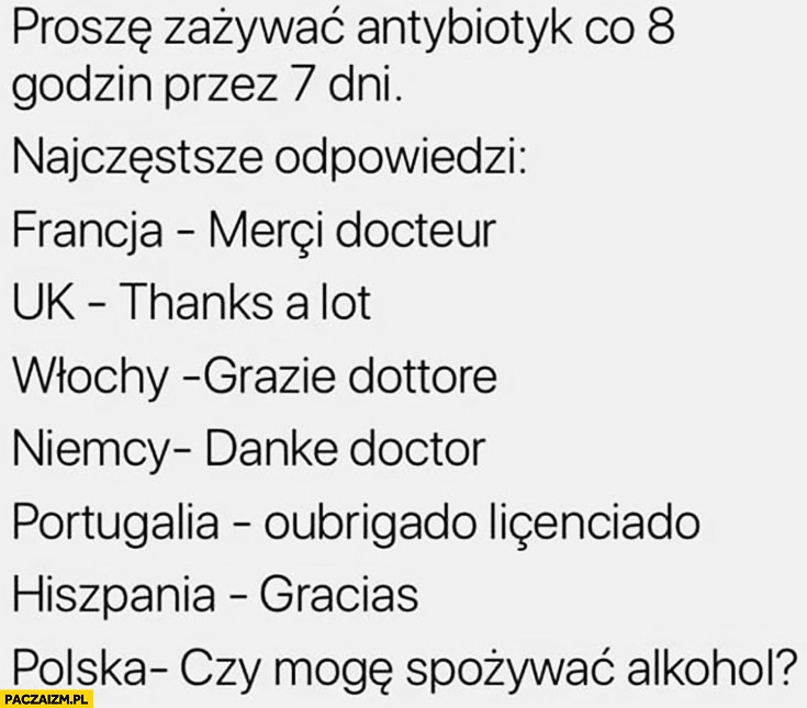 Proszę zażywać antybiotyk co 8 godzin przez 7 dni najczęstsze odpowiedzi w Polsce: czy mogę spożywać alkohol?