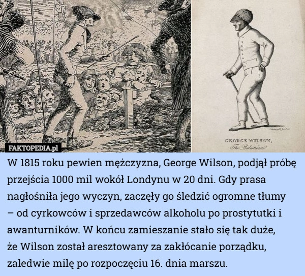W 1815 roku pewien mężczyzna, George Wilson, podjął próbę przejścia 1000...