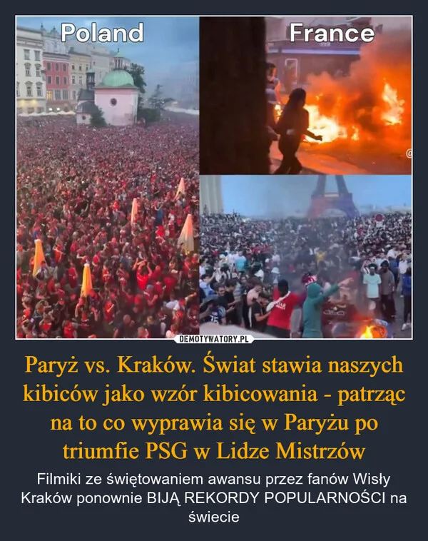 
    Paryż vs. Kraków. Świat stawia naszych kibiców jako wzór kibicowania - patrząc na to co wyprawia się w Paryżu po triumfie PSG w Lidze Mistrzów