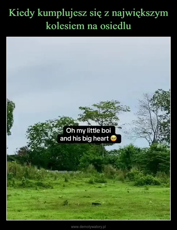 Kiedy kumplujesz się z największym kolesiem na osiedlu