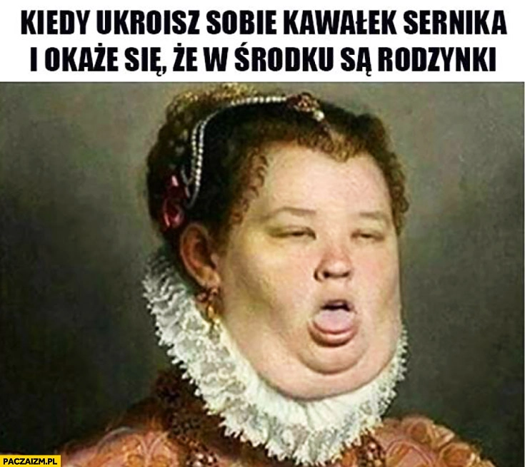 
    Kiedy ukroisz sobie kawałek sernika i okaże się, że w środku są rodzynki