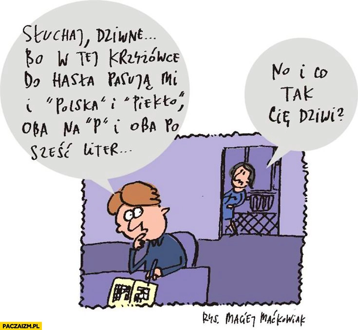 W krzyżówce do hasła pasują mi Polska i piekło, oba na p oba po sześć liter
