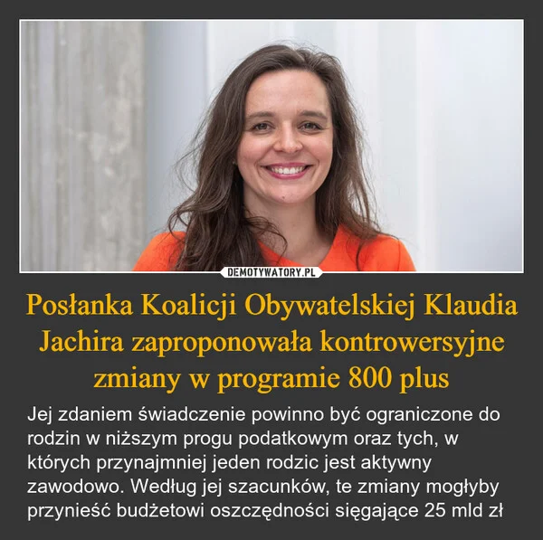 Posłanka Koalicji Obywatelskiej Klaudia Jachira zaproponowała kontrowersyjne zmiany w programie 800 plus