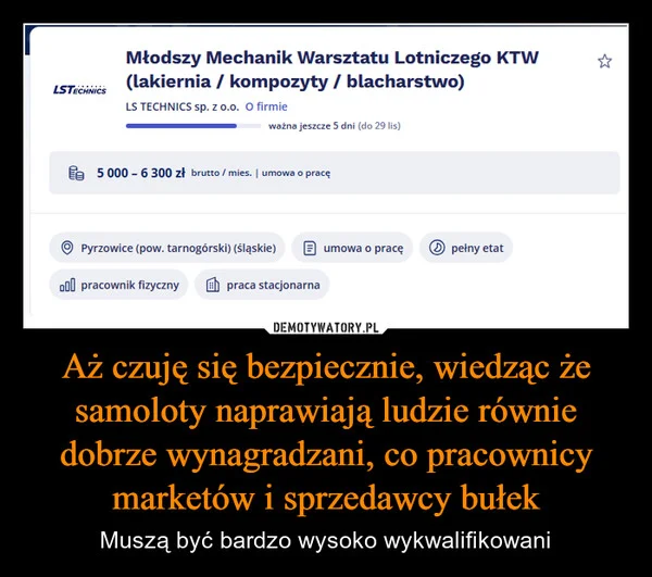 Aż czuję się bezpiecznie, wiedząc że samoloty naprawiają ludzie równie dobrze wynagradzani, co pracownicy marketów i sprzedawcy bułek