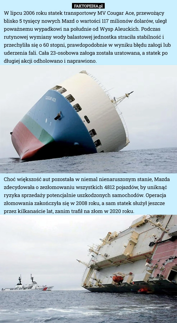 W lipcu 2006 roku statek transportowy MV Cougar Ace, przewożący blisko 5