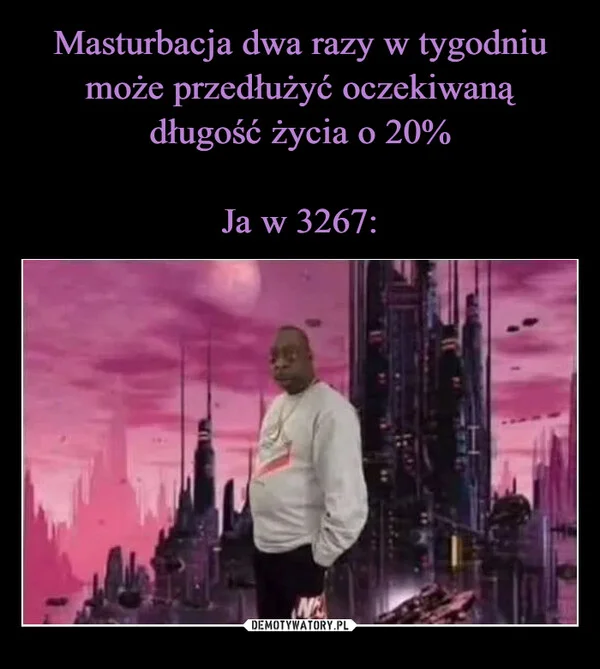 Masturbacja dwa razy w tygodniu może przedłużyć oczekiwaną długość życia o 20% Ja w 3267: