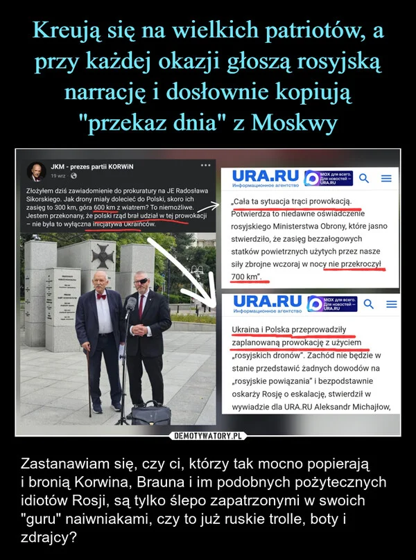 
    Kreują się na wielkich patriotów, a przy każdej okazji głoszą rosyjską narrację i dosłownie kopiują 