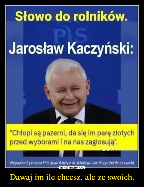 Dawaj im ile chcesz, ale ze swoich.