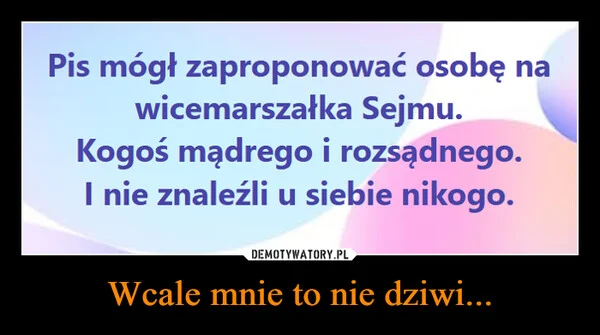 Wcale mnie to nie dziwi...
