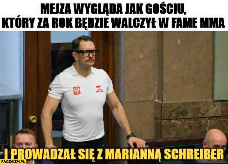 Mejza wygląda jak gościu który za rok będzie walczył w Fame MMA i prowadzał się z Marianna Schreiber