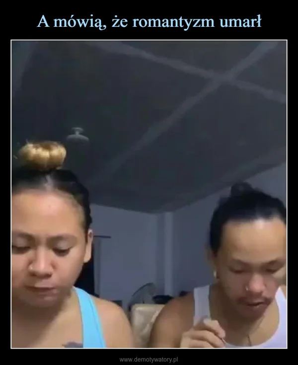 A mówią, że romantyzm umarł