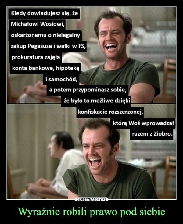 
    Wyraźnie robili prawo pod siebie