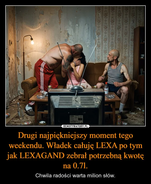 
    Drugi najpiękniejszy moment tego weekendu. Władek całuję LEXA po tym jak LEXAGAND zebrał potrzebną kwotę na 0.7l.